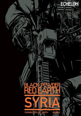 Black Powder Red Earth Syria V2 - Smith, Kane, and Chang, Jon