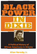 Black Power in Dixie: A Political History of African Americans in Atlanta