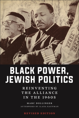 Black Power, Jewish Politics: Reinventing the Alliance in the 1960s, Revised Edition - Dollinger, Marc, and Kaufman, Ilana (Afterword by)