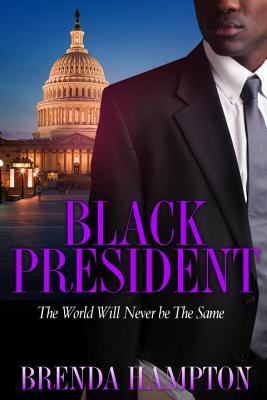 Black President: The World Will Never Be the Same - Hampton, Brenda