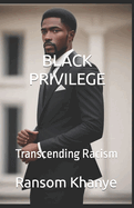 Black Privilege: Transcending Racism