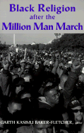 Black Religion After the Million Man March: Voices on the Future