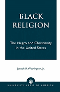 Black Religion: The Negro and Christianity in the United States
