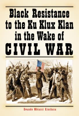 Black Resistance to the Ku Klux Klan in the Wake of Civil War - Kinshasa, Kwando Mbiassi