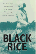 Black Rice: The African Origins of Rice Cultivation in the Americas, - Carney, Judith Ann