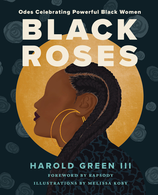 Black Roses: Odes Celebrating Powerful Black Women - Green III, Harold