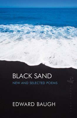 Black Sand: New and Selected Poems - Baugh, Edward