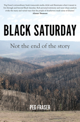 Black Saturday: Not the End of the Story - Fraser, Peg