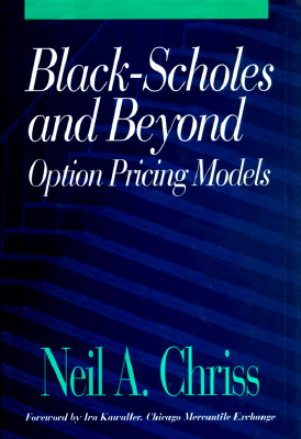 Black Scholes and Beyond: Option Pricing Models - Chriss, Neil A, and Chriss Neil