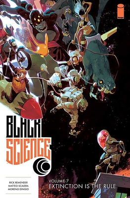Black Science Volume 7: Extinction Is the Rule - Remender, Rick, and Scalera, Matteo, and Dinisio, Moreno