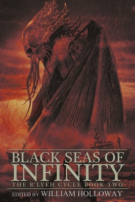 Black Seas of Infinity: The R'lyeh Cycle Book Two - Holloway, William (Editor), and Lawson, Curtis M, and Files, Gemma