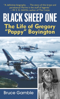 Black Sheep One: The Life of Gregory Pappy Boyington - Gamble, Bruce