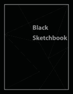 Black Sketchbook: All Black Pages Sketchbook (Notebook) 8.5"x11"