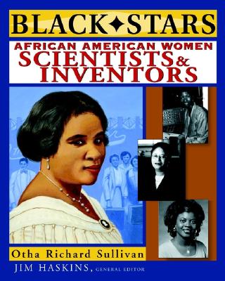 Black stars : African American women scientists and inventors - Sullivan, Otha Richard, and Haskins, Jim
