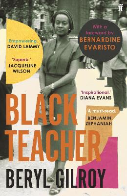 Black Teacher: 'An unsung heroine of Black British Literature' (Bernardine Evaristo) - Gilroy, Beryl, and Evaristo, Bernardine (Introduction by)