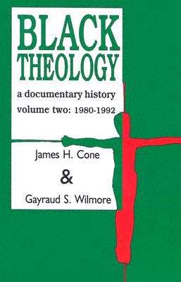 Black Theology: A Documentary History - Wilmore, Gayraud S, and Cone, James H