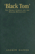 Black Tom: Sir Thomas Fairfax and the English Revolution