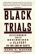 Black Trials: Citizenship from the Beginnings of Slavery to the End of Caste