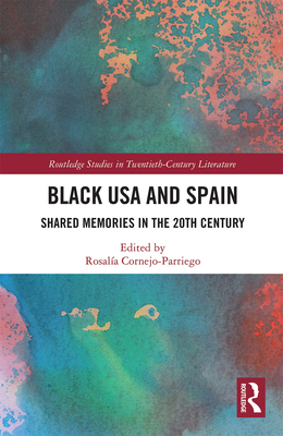 Black USA and Spain: Shared Memories in the 20th Century - Cornejo-Parriego, Rosala (Editor)