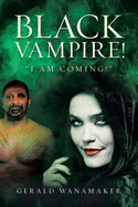 Black Vampire!: "I Am Coming!"