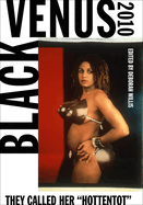 Black Venus 2010: They Called Her Hottentot