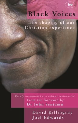 Black voices: The Shaping Of Our Christian Experience - Killingray, David, and Edwards, Joel