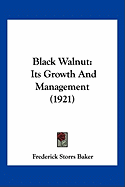 Black Walnut: Its Growth And Management (1921) - Baker, Frederick Storrs