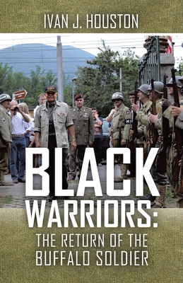 Black Warriors: the Return of the Buffalo Soldier - Houston, Ivan J