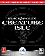 Black & White: Creature Isle: Prima's Official Strategy Guide - Prima Temp Authors, and Leach, James