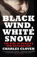 Black Wind, White Snow: The Rise of Russia's New Nationalism
