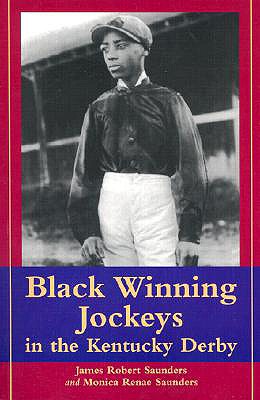 Black Winning Jockeys in the Kentucky Derby - Saunders, James Robert, and Saunders, Monica Renae