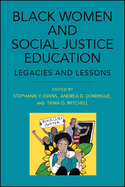 Black Women and Social Justice Education: Legacies and Lessons