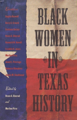 Black Women in Texas History: Volume 10 - Glasrud, Bruce A (Editor), and Pitre, Merline, Dr., PH.D. (Editor)