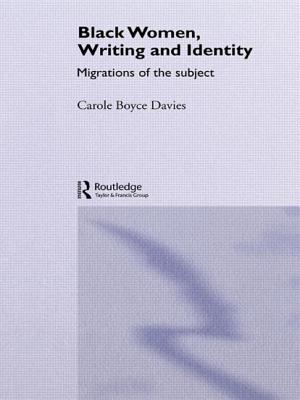 Black Women, Writing and Identity: Migrations of the Subject - Davies, Carole Boyce