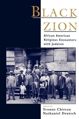 Black Zion: African American Religious Encounters with Judaism - Chireau, Yvonne (Editor), and Deutsch, Nathaniel (Editor)