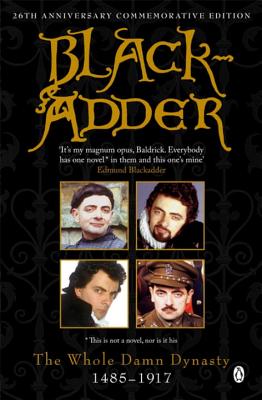 Blackadder: The Whole Damn Dynasty - Elton, Ben, and Lloyd, John, and Curtis, Richard