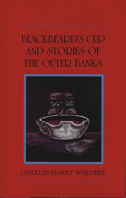 Blackbeard's Cup and Other Stories of the Outer Banks - Whedbee, Charles Harry