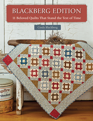 Blackberg Edition: 11 Beloved Quilts That Stand the Test of Time - Blackberg, Cindy