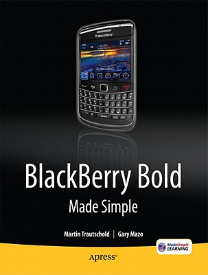 Blackberry Bold Made Simple: For the Blackberry Bold 9700 Series - Mazo, Gary, and Trautschold, Martin