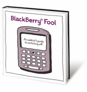 BlackBerry Fool: An Addict's Guide to Switching Off