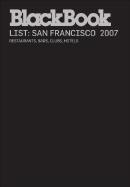 Blackbook Guide to San Francisco: Restaurants, Bars, Clubs, Hotels