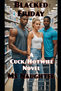 Blacked Friday: A Cuck/Hotwife Novel