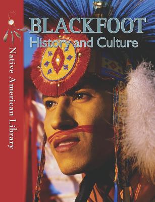Blackfoot History and Culture - Stout, Mary A, and Dwyer, Helen