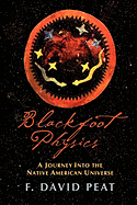 Blackfoot Physics: A Journey Into the Native American Universe - Peat, F David
