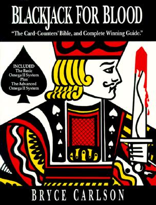 Blackjack for Blood: The Card-Counters' Bible, and Complete Winning Guide - Carlson, Bryce