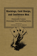 Blacklegs, Card Sharps, and Confidence Men: Nineteenth-Century Mississippi River Gambling Stories