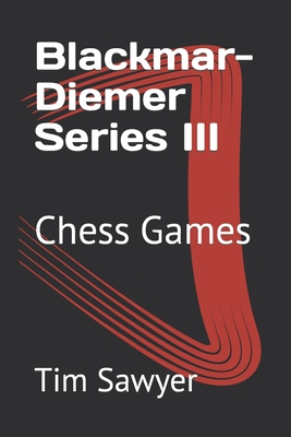 Blackmar-Diemer Series III: Chess Games - Sawyer, Tim