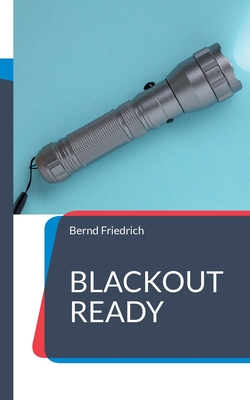 Blackout Ready - Friedrich, Bernd