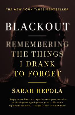 Blackout: Remembering the Things I Drank to Forget - Hepola, Sarah