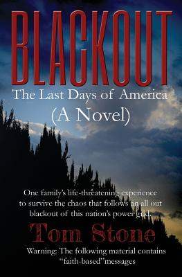 Blackout: The Last Days of America (A Novel) One family's life-threatening experience to survive an all-out blackout of this nation's power grid. Inspired by Forstchen, McCarthy, Niven & Rawles. - Stone, Tom
